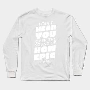 Cant Hear You P R t shirt Long Sleeve T-Shirt